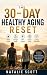 THE 30-DAY HEALTHY AGING RE...
