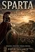 SPARTA: THE RISE AND FALL O...