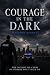 COURAGE IN THE DARK
