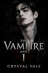 The Vampire and I: Book 1 of the Bloodbound Series
