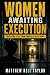 Women Awaiting Execution: T...