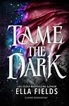 Tame the Dark: A ...