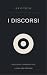 I Discorsi: Edizione integr...