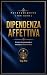DIPENDENZA AFFETTIVA : Come...