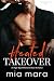 Heated Takeover by Mia Mara Heated Takeover by Mia Mara