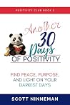 Another 30 Days of Positivity: Finding Peace, Purpose, and Sunshine on Your Darkest Days | 30 Days of Quick Tips for Bipolar Life (Positivity Club Book 2)