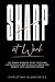 SHARP AT WORK: The Career W...