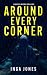 Around Every Corner: eighte...