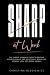 SHARP AT WORK by Christina Glogiewicz