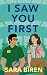 I Saw You First by Sara Biren