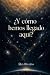 ¿Y cómo hemos llegado aquí? (Los hilos de Álex Riveiro) by Álex Riveiro