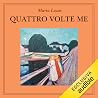Quattro volte me