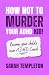 How not to MURDER your ADHD kid! by Sarah Templeton