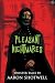 Pleasant Nightmares by Aaron Shotwell Pleasant Nightmares by Aaron Shotwell
