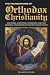 The Foundations of Orthodox Christianity by Byzantine Books