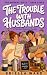 The Trouble With Husbands by Briella Ward
