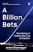 A Billion Bets by Aviral Bhatnagar A Billion Bets by Aviral Bhatnagar