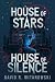 House of Stars, House of Silence
