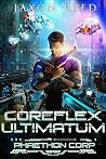 Coreflex Ultimatum (Phaethon Corp., #12)