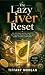 The Lazy Liver Reset: 60-Se...