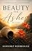 Beauty For Ashes: My Story