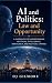 AI AND JUSTICE POLITICS AND OPPORTUNITY by DJ Gilmore