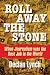 Roll Away The Stone: When j...