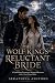 The Wolf King's Reluctant Bride: A Fated Mates Paranormal Werewolf Romance with a Frost-Bound Mate
