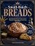Small-Batch Breads: 100+ Small-Batch Recipes for Buns, Loaves & Flatbreads, Cookies, Cakes, and More Using Minimal Flour