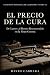 El Precio de la Cura: De La...
