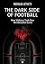 The Dark Side of Football: ...