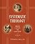 Systematic Theology, Volume...