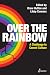 Over the Rainbow by Libby Connors Over the Rainbow by Libby Connors