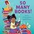 So Many Books!