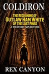 COLDIRON: The Reckoning of Outlaw Ham White of the Lost Pines (COLDIRON Western series)
