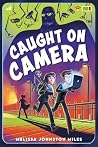 Caught on Camera by Melissa Johnston Miles Caught on Camera by Melissa Johnston Miles