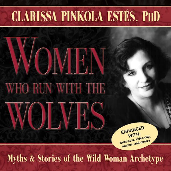 Women Who Run With the Wolves: Myths and Stories of the Wild Woman Archetype