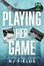 Playing Her Game  by MJ Fields