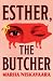 Esther, the Butcher
