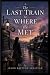 The Last Train to Where We Met