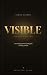 VISIBLE: An Emerging Artist's Field Guide to Being Noticed