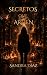 Secretos que arden (Spanish Edition)