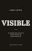 VISIBLE: An Emerging Artist's Field Guide to Being Noticed