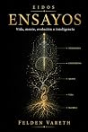 EIDOS — Ensayos: Vida, mente, evolución, consciencia e inteligencia artificial (Spanish Edition) EIDOS — Ensayos: Vida, mente, evolución, consciencia e inteligencia artificial (Spanish Edition)