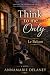 Think To Me Only by Annamarie Delaney Think To Me Only by Annamarie Delaney
