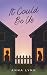 It Could Be Us by Anna    Lynn