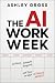 The AI Workweek: Cut Hours,...