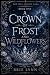 A Crown of Frost and Wildflowers by Brie Lynn