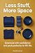 Less Stuff, More Space: How...