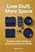 Less Stuff, More Space: How...